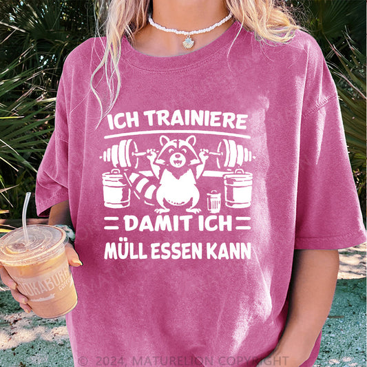 Maturelion Ich trainiere damit ich Müll essen kann Damen Gewaschene Vintage T-Shirt